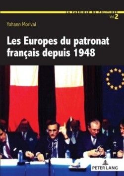 Les Europes Du Patronat Français Depuis 1948