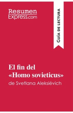 fin del Homo sovieticus de Svetlana Aleksi�vich (Gu�a de lectura)