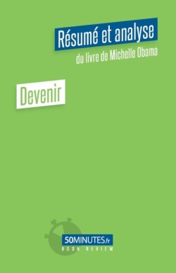 Devenir (Resume et analyse du livre de Michelle Obama)