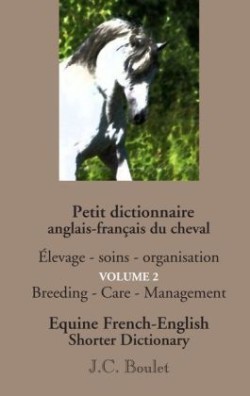 Petit dictionnaire anglais-français du cheval - Vol. 2. Vol.2