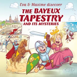 Eva & Maxime discover the Bayeux Tapestry and its mysteries