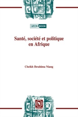 Sante, Societe Et Politiqueen Afrique