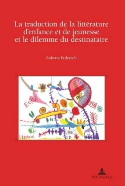 Traduction De La Litterature D'enfance Et De Jeunesse Et Le Dilemme Du Destinataire