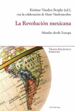 Revolución Mexicana Miradas Desde Europa