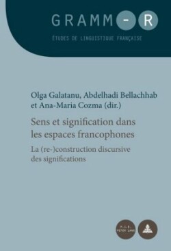 Sens Et Signification Dans Les Espaces Francophones La (Re-)Construction Discursive Des Significations