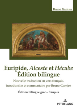 Euripide, Alceste et Hecube Edition bilingue