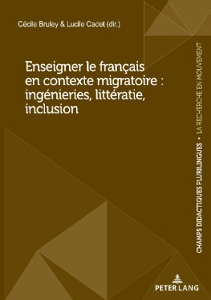 Enseigner le français en contexte migratoire ingenieries, litteratie, inclusion