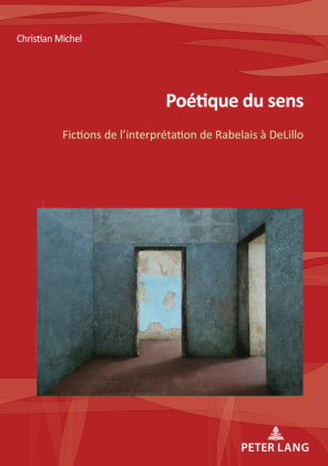 Poetique du sens Fictions de l'interpretation de Francois Rabelais a DeLillo