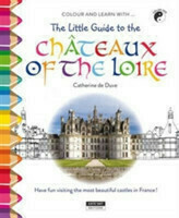 Little Guide to the Chateaux of the Loire