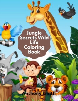 Jungle Secrets Wild Life Coloring Book