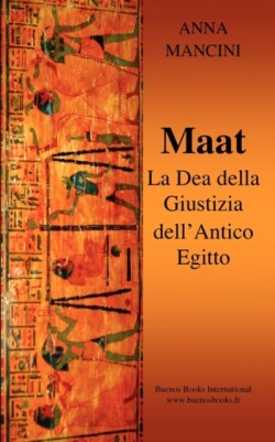 Maat, La Dea della Giustizia Dell'Antico Egitto