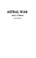 ASTRAL WAR tome 2