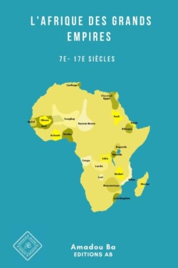 L'Afrique des Grands Empires (7e-17e siècles)