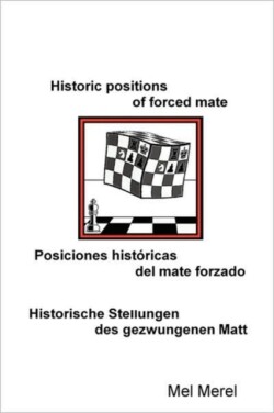 Historic positions of forced mate / Posiciones hist�ricas del mate forzado / Historische Stellungen des gezwungenen Matt