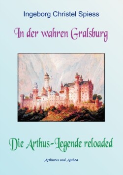 In der wahren Gralsburg - Die Arthus-Legende reloaded