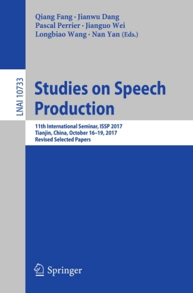 Studies on Speech Production 11th International Seminar, ISSP 2017, Tianjin, China, October 16-19, 2017, Revised Selected Papers