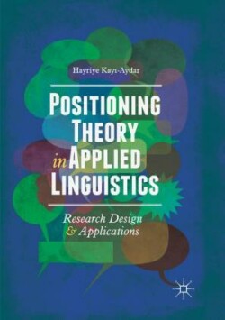 Positioning Theory in Applied Linguistics Research Design and Applications