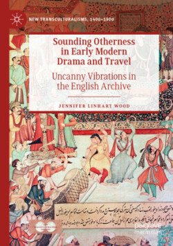 Sounding Otherness in Early Modern Drama and Travel