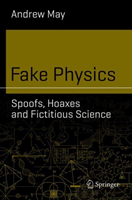 Fake Physics: Spoofs, Hoaxes and Fictitious Science