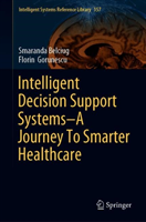Intelligent Decision Support Systems—A Journey to Smarter Healthcare