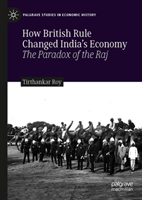 How British Rule Changed India’s Economy