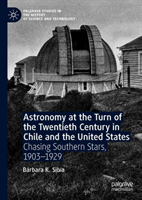 Astronomy at the Turn of the Twentieth Century in Chile and the United States