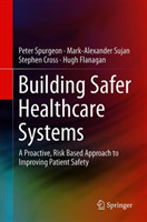 Building Safer Healthcare Systems