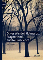 Oliver Wendell Holmes Jr., Pragmatism and Neuroscience