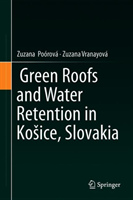  Green Roofs and Water Retention in Košice, Slovakia  