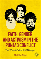 Faith, Gender, and Activism in the Punjab Conflict