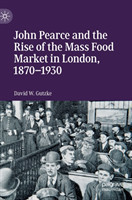 John Pearce and the Rise of the Mass Food Market in London, 1870–1930