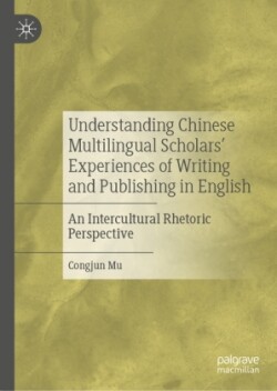 Understanding Chinese Multilingual Scholars’ Experiences of Writing and Publishing in English