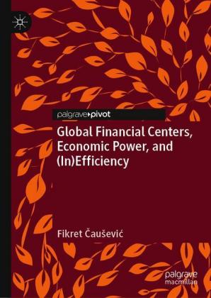 Global Financial Centers, Economic Power, and (In)Efficiency