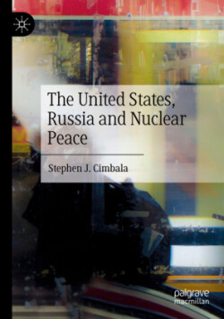 United States, Russia and Nuclear Peace