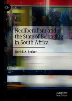 Neoliberalism and the State of Belonging in South Africa