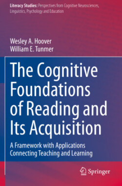Cognitive Foundations of Reading and Its Acquisition  A Framework with Applications Connecting Teaching and Learning