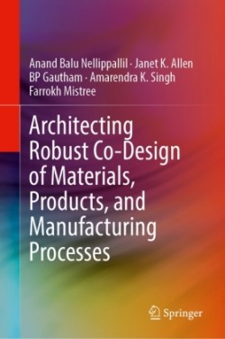 Architecting Robust Co-Design of Materials, Products, and Manufacturing Processes