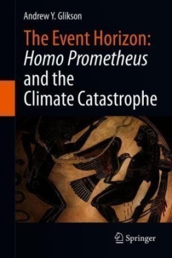 Event Horizon: Homo Prometheus and the Climate Catastrophe