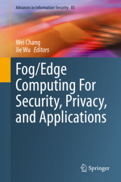 Fog/Edge Computing For Security, Privacy, and Applications