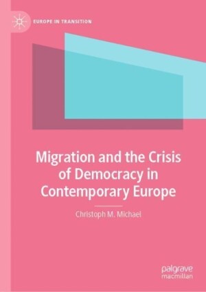 Migration and the Crisis of Democracy in Contemporary Europe