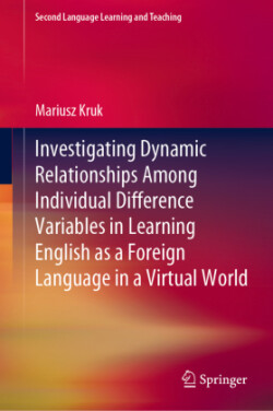 Investigating Dynamic Relationships Among Individual Difference Variables in Learning English as a Foreign Language in a Virtual World