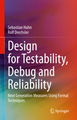 Design for Testability, Debug and Reliability