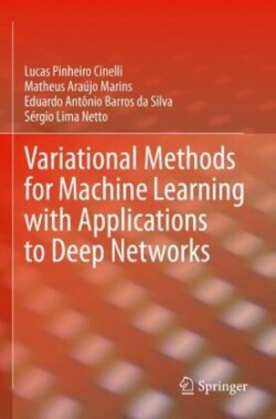 Variational Methods for Machine Learning with Applications to Deep Networks