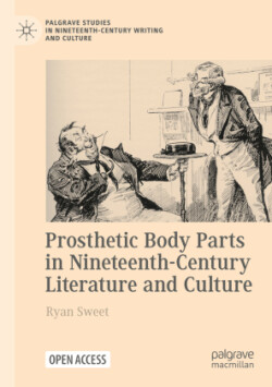 Prosthetic Body Parts in Nineteenth-Century Literature and Culture