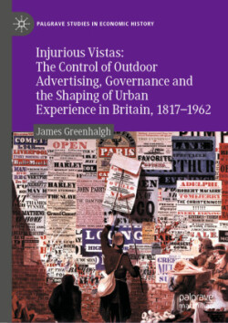 Injurious Vistas: The Control of Outdoor Advertising, Governance and the Shaping of Urban Experience in Britain, 1817–1962