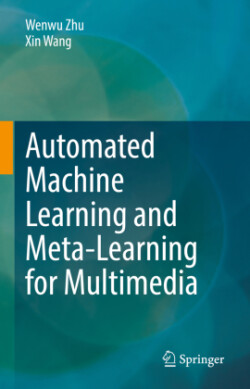 Automated Machine Learning and Meta-Learning for Multimedia