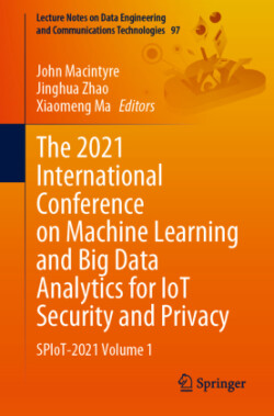 2021 International Conference on Machine Learning and Big Data Analytics for IoT Security and Privacy