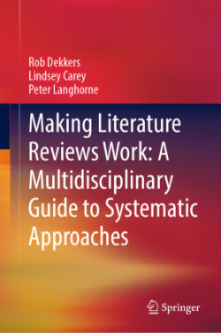 Making Literature Reviews Work: A Multidisciplinary Guide to Systematic Approaches