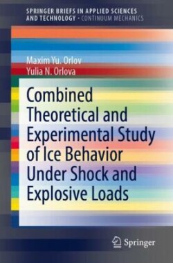 Combined Theoretical and Experimental Study of Ice Behavior Under Shock and Explosive Loads