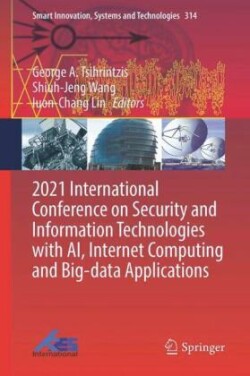 2021 International Conference on Security and Information Technologies with AI, Internet Computing and Big-data Applications